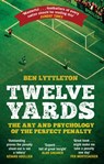 Twelve Yards - Ben Lyttleton - 9781448170180