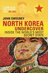 North Korea Undercover - John Sweeney - 9781448170944