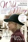 Wild Mary: The Life Of Mary Wesley - Patrick Marnham - 9781448181292