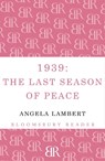 1939: The Last Season of Peace - Angela Lambert - 9781448205196