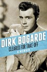 Cleared for Take-Off - Dirk Bogarde - 9781448208265