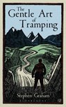 The Gentle Art of Tramping - Stephen Graham - 9781448217243