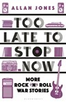 Too Late To Stop Now - Allan Jones - 9781448218257
