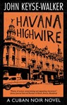 Havana Highwire - John Keyse-Walker - 9781448306916