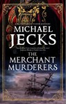 The Merchant Murderers - Michael Jecks - 9781448307722