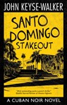 Santo Domingo Stakeout - John Keyse-Walker - 9781448311026
