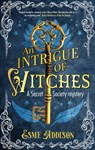 An Intrigue of Witches - Esme Addison - 9781448312610