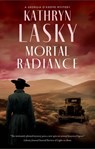 Mortal Radiance - Kathryn Lasky - 9781448313846
