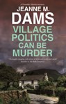 Village Politics Can Be Murder - Jeanne M. Dams - 9781448315796