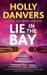 Lie in the Bay - Holly Danvers - 9781448315994