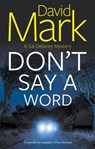 Don't Say a Word - David Mark - 9781448318216