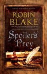Spoiler’s Prey - Robin Blake - 9781448318261