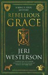 Rebellious Grace - Jeri Westerson - 9781448318339