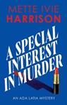 A Special Interest in Murder - Mette Ivie Harrison - 9781448318506