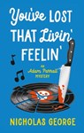 You’ve Lost That Livin’ Feelin’ - Nicholas George - 9781448318926