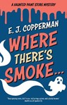 Where There's Smoke . . . - E.J. Copperman - 9781448320448