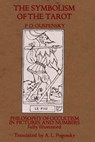 The Symbolism of the Tarot: Philosophy of Occultism in Pictures and Numbers - P. D. Ouspensky - 9781448637249