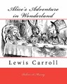 ALICE'S ADVENTURE IN WONDERLAND - Robert a. Murray - 9781448657919