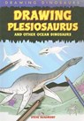 Drawing Plesiosaurus and Other Ocean Dinosaurs - BEAUMONT,  Steve - 9781448804269