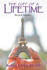 The Gift of a Lifetime - PETERS,  RN LPC Barbara J. - 9781449046583