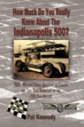 How Much Do You Really Know About the Indianapolis 500? - Pat Kennedy - 9781449088941