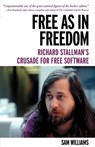 Free as in Freedom: Richard Stallman and the Free - Sam Williams - 9781449324643