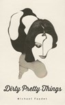 Dirty Pretty Things - Michael Faudet - 9781449481001