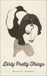 Dirty Pretty Things - Michael Faudet - 9781449481148