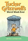 Tucker Grizzwell's Worst Week Ever - Bill Schorr ; Ralph Smith - 9781449485795