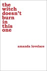 the witch doesn't burn in this one - Amanda Lovelace ; ladybookmad - 9781449489427