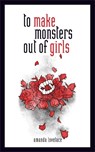 to make monsters out of girls - Amanda Lovelace ; ladybookmad - 9781449494261