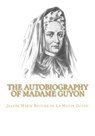 The Autobiography of Madame Guyon - Jeanne Marie Bouvier De La Motte Guyon - 9781449575359