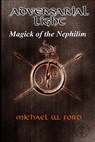 Adversarial Light: Magick of the Nephilim - Michael William Ford - 9781449585846