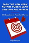 Pass The New York Notary Public Exam Questions And Answers: 225 Questions In Flash Card Format - Angelo Tropea - 9781449589677