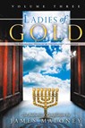 Ladies of Gold, Volume Three - James Maloney - 9781449753597