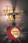 The Woman is the Glory of the Man - DAVIS,  George - 9781449757489