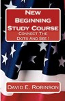 New Beginning Study Course: Connect The Dots And See ! - David E. Robinson - 9781449915575