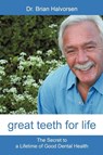 Great Teeth for Life - Bds Lds Rcs Brian Halvorsen - 9781450200691