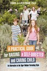 A Practical Guide for Raising a Self-Directed and Caring Child - Louis J Lichtman - 9781450293617