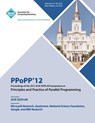 PPoPP 12 Proceedings of the 2012 ACM SIGPLAN Symposium on Principles and Practice of Parallel Programming - Ppopp 12 Conference Committee - 9781450313711