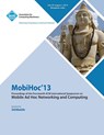 Mobihoc 13 Proceedings of the Fourteenth ACM International Symposium on Mobile Ad Hoc Networking and Computing - Mobihoc 13 Conference Committee - 9781450325202