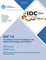 IDC 14 Proceedings of 2014 Conference on Interaction Design and Children - IDC 14 Conference Committee - 9781450330916