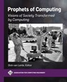 Prophets of Computing: Visions of Society Transformed by Computing - Dick Van Lente - 9781450398176