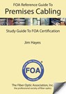 The FOA Reference Guide to Premises Cabling: Study Guide To FOA Certification - Jim Hayes - 9781450559669