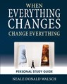 When Everything Changes, Change Everything: Workbook and Study Guide - Neale Donald Walsch - 9781451529913