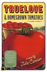 Truelove & Homegrown Tomatoes - Julie Cannon - 9781451603842