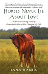 Horses Never Lie About Love - Jana Harris - 9781451605853