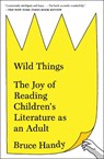Wild Things - Bruce Handy - 9781451609967