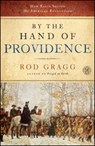 By the Hand of Providence: How Faith Shaped the American Revolution - Rod Gragg - 9781451623529