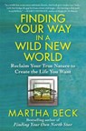 Finding Your Way in a Wild New World - Martha Beck - 9781451624601